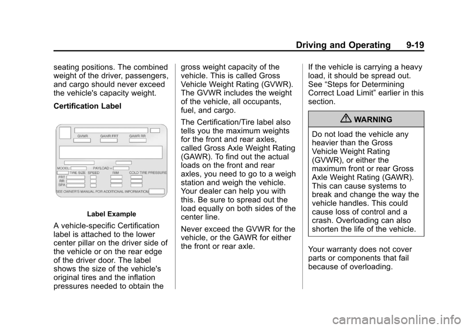 CHEVROLET EQUINOX 2012 2.G Owners Manual Black plate (19,1)Chevrolet Equinox Owner Manual - 2012
Driving and Operating 9-19
seating positions. The combined
weight of the driver, passengers,
and cargo should never exceed
the vehicles capacit