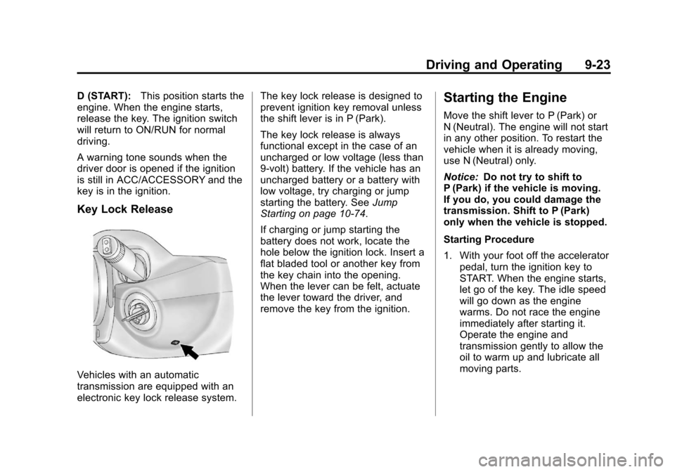 CHEVROLET EQUINOX 2012 2.G Owners Manual Black plate (23,1)Chevrolet Equinox Owner Manual - 2012
Driving and Operating 9-23
D (START):This position starts the
engine. When the engine starts,
release the key. The ignition switch
will return t