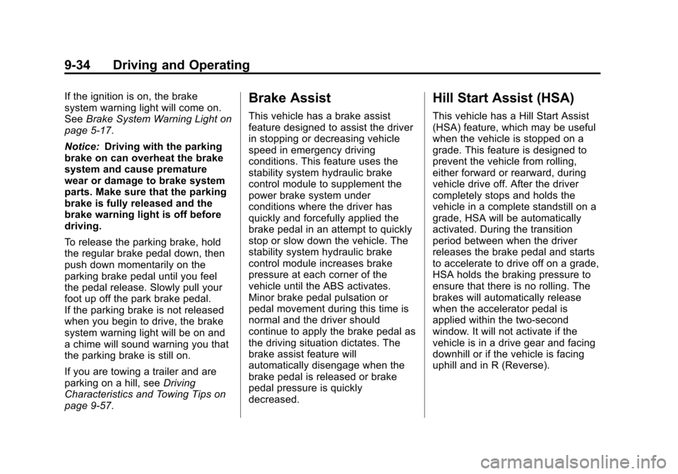CHEVROLET EQUINOX 2012 2.G Owners Manual Black plate (34,1)Chevrolet Equinox Owner Manual - 2012
9-34 Driving and Operating
If the ignition is on, the brake
system warning light will come on.
SeeBrake System Warning Light on
page 5‑17.
Not CHEVROLET EQUINOX 2012 2.G Owners Manual Black plate (34,1)Chevrolet Equinox Owner Manual - 2012
9-34 Driving and Operating
If the ignition is on, the brake
system warning light will come on.
SeeBrake System Warning Light on
page 5‑17.
Not