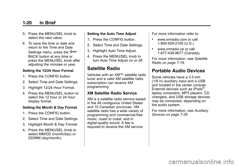 CHEVROLET EQUINOX 2012 2.G Owners Manual Black plate (20,1)Chevrolet Equinox Owner Manual - 2012
1-20 In Brief
5. Press the MENU/SEL knob toselect the next value.
6. To save the time or date and return to the Time and Date
Settings menu, pre
