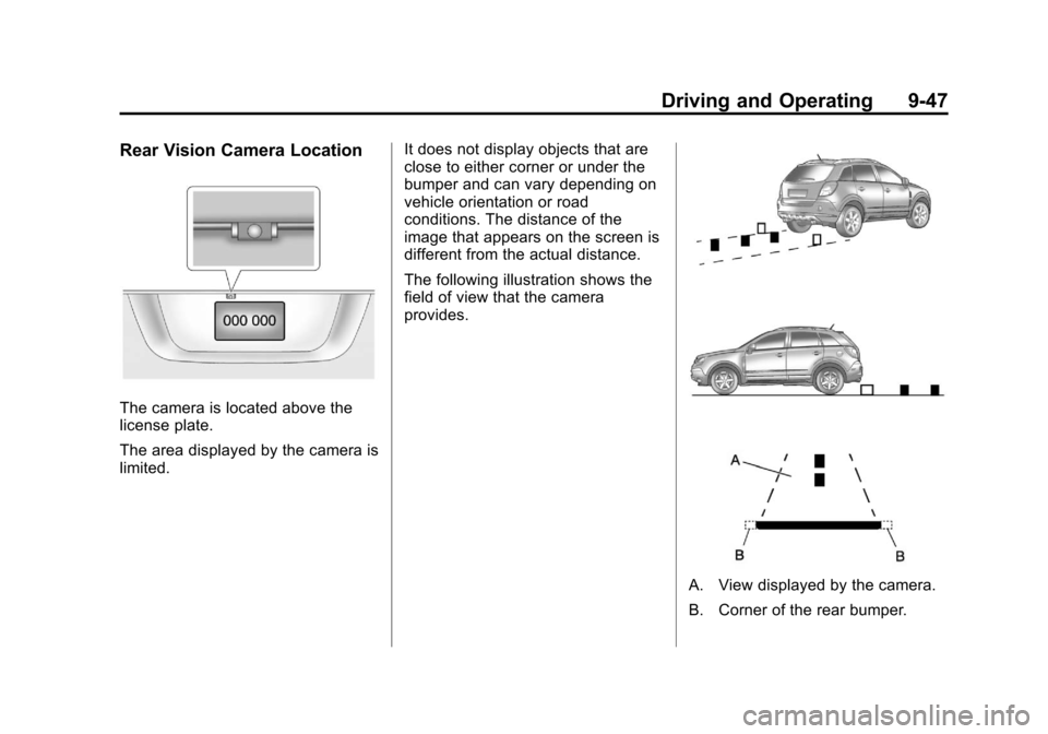 CHEVROLET EQUINOX 2012 2.G Owners Manual Black plate (47,1)Chevrolet Equinox Owner Manual - 2012
Driving and Operating 9-47
Rear Vision Camera Location
The camera is located above the
license plate.
The area displayed by the camera is
limite