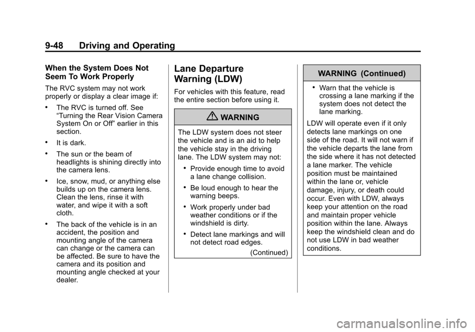 CHEVROLET EQUINOX 2012 2.G Owners Manual Black plate (48,1)Chevrolet Equinox Owner Manual - 2012
9-48 Driving and Operating
When the System Does Not
Seem To Work Properly
The RVC system may not work
properly or display a clear image if:
.The