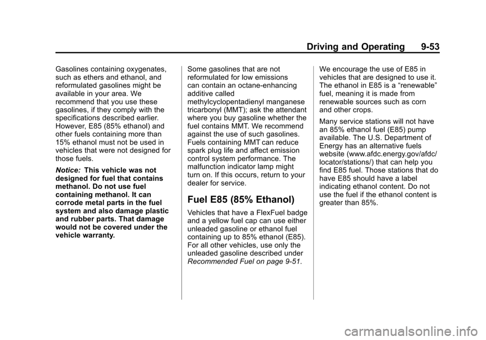 CHEVROLET EQUINOX 2012 2.G Owners Manual Black plate (53,1)Chevrolet Equinox Owner Manual - 2012
Driving and Operating 9-53
Gasolines containing oxygenates,
such as ethers and ethanol, and
reformulated gasolines might be
available in your ar