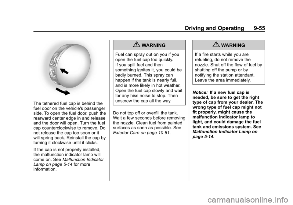 CHEVROLET EQUINOX 2012 2.G Owners Manual Black plate (55,1)Chevrolet Equinox Owner Manual - 2012
Driving and Operating 9-55
The tethered fuel cap is behind the
fuel door on the vehicles passenger
side. To open the fuel door, push the
rearwa CHEVROLET EQUINOX 2012 2.G Owners Manual Black plate (55,1)Chevrolet Equinox Owner Manual - 2012
Driving and Operating 9-55
The tethered fuel cap is behind the
fuel door on the vehicles passenger
side. To open the fuel door, push the
rearwa
