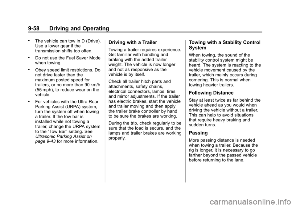 CHEVROLET EQUINOX 2012 2.G Owners Manual Black plate (58,1)Chevrolet Equinox Owner Manual - 2012
9-58 Driving and Operating
.The vehicle can tow in D (Drive).
Use a lower gear if the
transmission shifts too often.
.Do not use the Fuel Saver CHEVROLET EQUINOX 2012 2.G Owners Manual Black plate (58,1)Chevrolet Equinox Owner Manual - 2012
9-58 Driving and Operating
.The vehicle can tow in D (Drive).
Use a lower gear if the
transmission shifts too often.
.Do not use the Fuel Saver