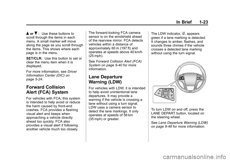 CHEVROLET EQUINOX 2012 2.G Owners Manual Black plate (23,1)Chevrolet Equinox Owner Manual - 2012
In Brief 1-23
QorR:Use these buttons to
scroll through the items in each
menu. A small marker will move
along the page as you scroll through
the