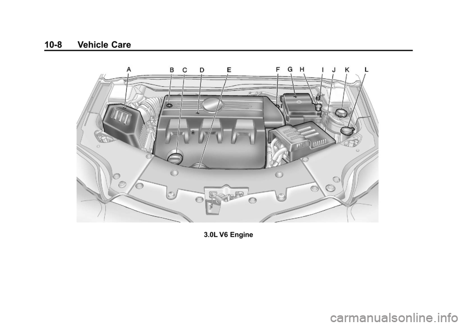 CHEVROLET EQUINOX 2012 2.G Owners Manual Black plate (8,1)Chevrolet Equinox Owner Manual - 2012
10-8 Vehicle Care
3.0L V6 Engine CHEVROLET EQUINOX 2012 2.G Owners Manual Black plate (8,1)Chevrolet Equinox Owner Manual - 2012
10-8 Vehicle Care
3.0L V6 Engine
