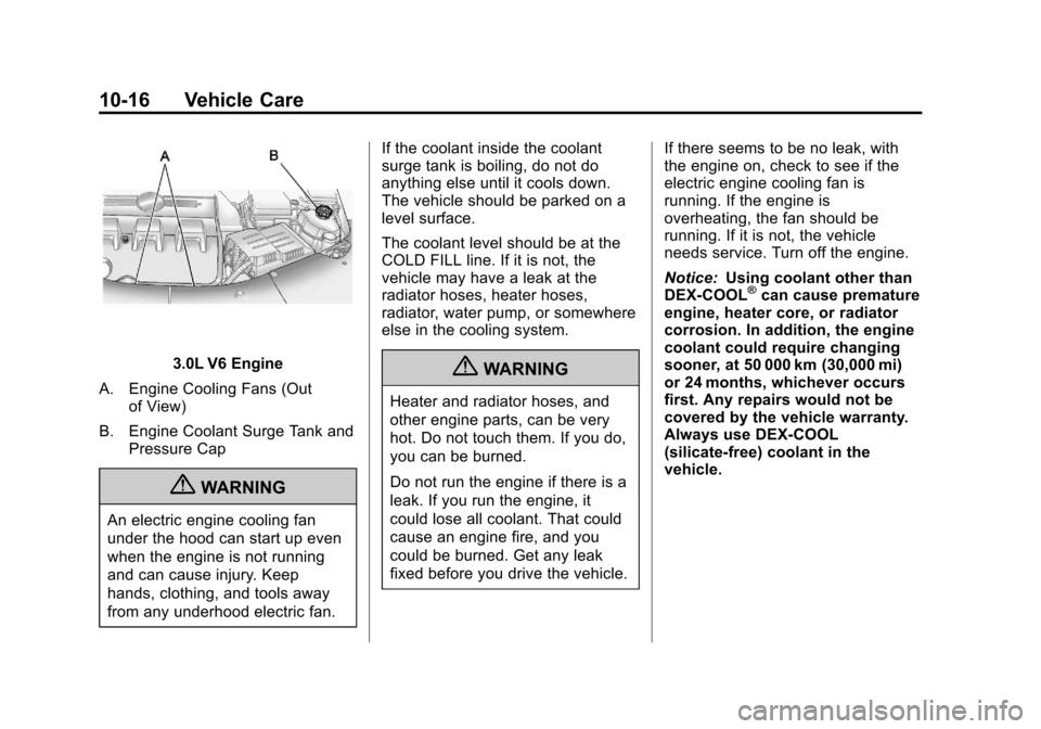 CHEVROLET EQUINOX 2012 2.G Owners Manual Black plate (16,1)Chevrolet Equinox Owner Manual - 2012
10-16 Vehicle Care
3.0L V6 Engine
A. Engine Cooling Fans (Out of View)
B. Engine Coolant Surge Tank and Pressure Cap
{WARNING
An electric engine