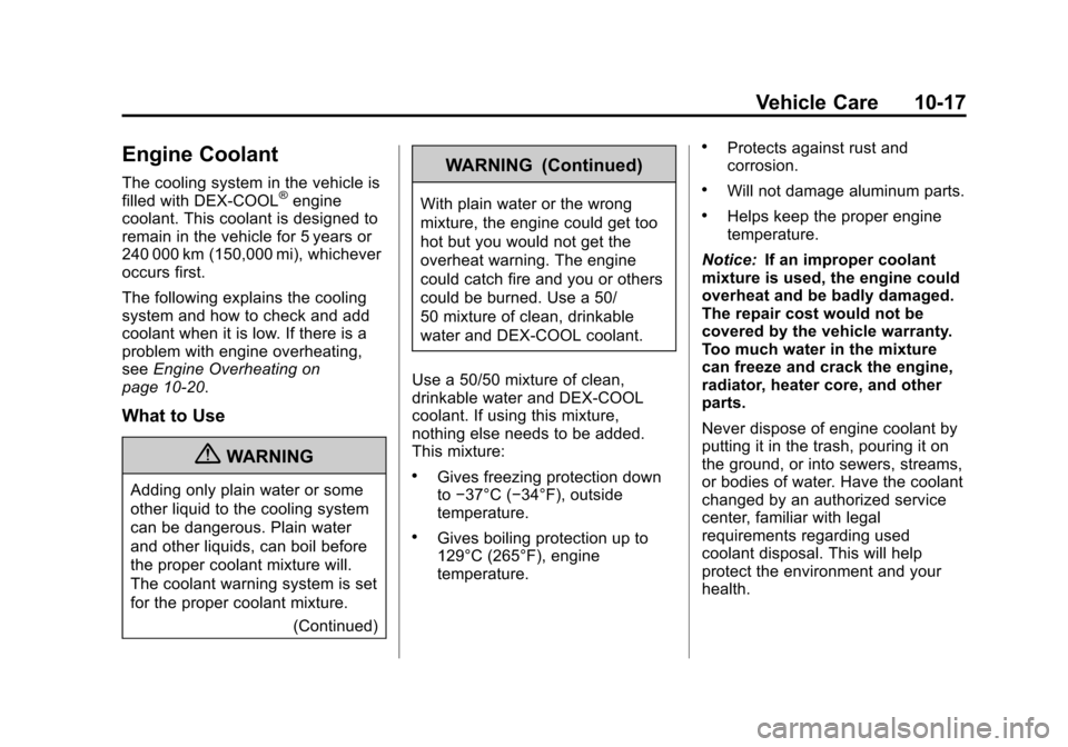 CHEVROLET EQUINOX 2012 2.G Owners Manual Black plate (17,1)Chevrolet Equinox Owner Manual - 2012
Vehicle Care 10-17
Engine Coolant
The cooling system in the vehicle is
filled with DEX-COOL®engine
coolant. This coolant is designed to
remain 