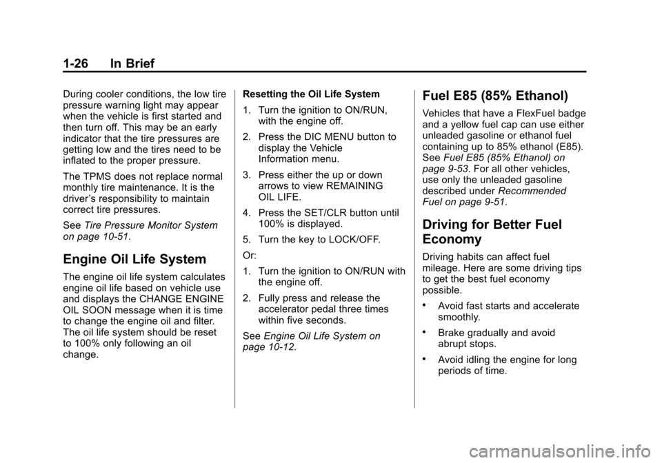 CHEVROLET EQUINOX 2012 2.G Owners Manual Black plate (26,1)Chevrolet Equinox Owner Manual - 2012
1-26 In Brief
During cooler conditions, the low tire
pressure warning light may appear
when the vehicle is first started and
then turn off. This