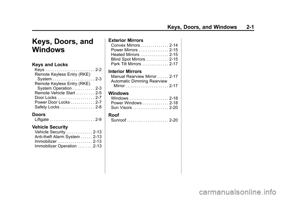 CHEVROLET EQUINOX 2012 2.G Owners Guide Black plate (1,1)Chevrolet Equinox Owner Manual - 2012
Keys, Doors, and Windows 2-1
Keys, Doors, and
Windows
Keys and Locks
Keys . . . . . . . . . . . . . . . . . . . . . . . . . . 2-2
Remote Keyless 