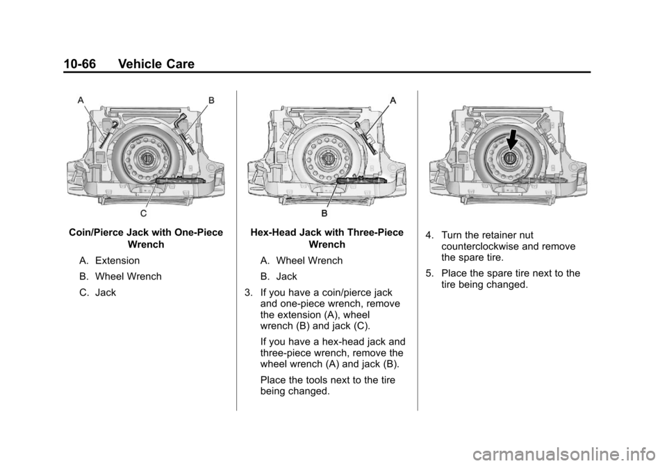 CHEVROLET EQUINOX 2012 2.G Owners Manual Black plate (66,1)Chevrolet Equinox Owner Manual - 2012
10-66 Vehicle Care
Coin/Pierce Jack with One-PieceWrench
A. Extension
B. Wheel Wrench
C. JackHex-Head Jack with Three-Piece Wrench
A. Wheel Wren CHEVROLET EQUINOX 2012 2.G Owners Manual Black plate (66,1)Chevrolet Equinox Owner Manual - 2012
10-66 Vehicle Care
Coin/Pierce Jack with One-PieceWrench
A. Extension
B. Wheel Wrench
C. JackHex-Head Jack with Three-Piece Wrench
A. Wheel Wren