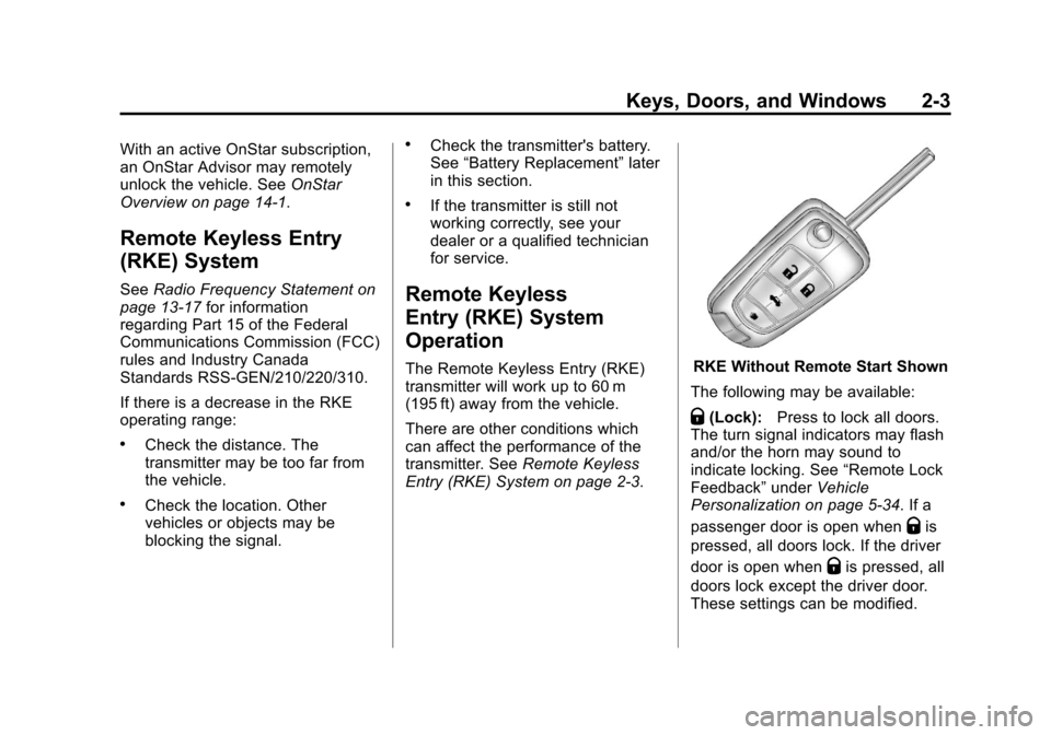 CHEVROLET EQUINOX 2012 2.G Owners Guide Black plate (3,1)Chevrolet Equinox Owner Manual - 2012
Keys, Doors, and Windows 2-3
With an active OnStar subscription,
an OnStar Advisor may remotely
unlock the vehicle. SeeOnStar
Overview on page 14