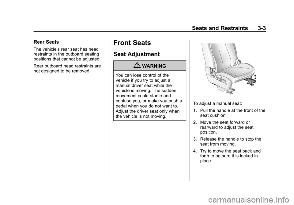 CHEVROLET EQUINOX 2012 2.G Owners Manual Black plate (3,1)Chevrolet Equinox Owner Manual - 2012
Seats and Restraints 3-3
Rear Seats
The vehicles rear seat has head
restraints in the outboard seating
positions that cannot be adjusted.
Rear o