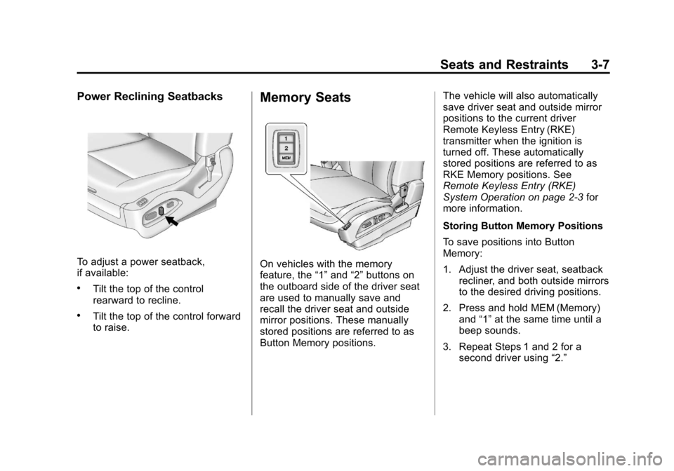 CHEVROLET EQUINOX 2012 2.G Owners Manual Black plate (7,1)Chevrolet Equinox Owner Manual - 2012
Seats and Restraints 3-7
Power Reclining Seatbacks
To adjust a power seatback,
if available:
.Tilt the top of the control
rearward to recline.
.T