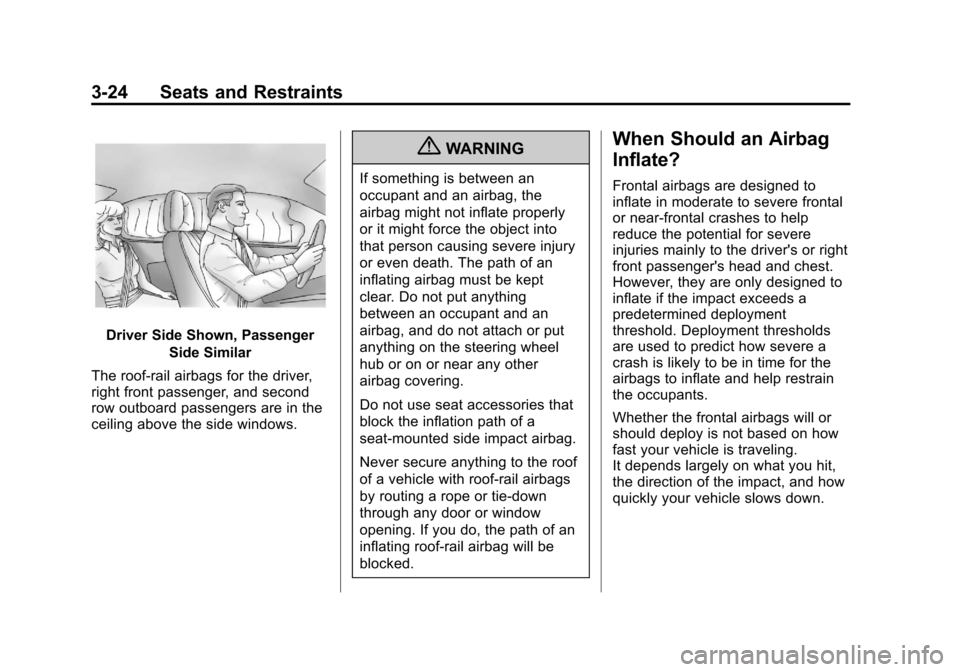 CHEVROLET EQUINOX 2012 2.G Owners Manual Black plate (24,1)Chevrolet Equinox Owner Manual - 2012
3-24 Seats and Restraints
Driver Side Shown, PassengerSide Similar
The roof-rail airbags for the driver,
right front passenger, and second
row o