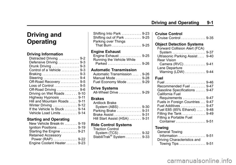 CHEVROLET EQUINOX 2013 2.G Owners Manual Black plate (1,1)Chevrolet Equinox Owner Manual - 2013 - CRC - 5/21/12
Driving and Operating 9-1
Driving and
Operating
Driving Information
Distracted Driving . . . . . . . . . . . . . 9-2
Defensive Dr CHEVROLET EQUINOX 2013 2.G Owners Manual Black plate (1,1)Chevrolet Equinox Owner Manual - 2013 - CRC - 5/21/12
Driving and Operating 9-1
Driving and
Operating
Driving Information
Distracted Driving . . . . . . . . . . . . . 9-2
Defensive Dr