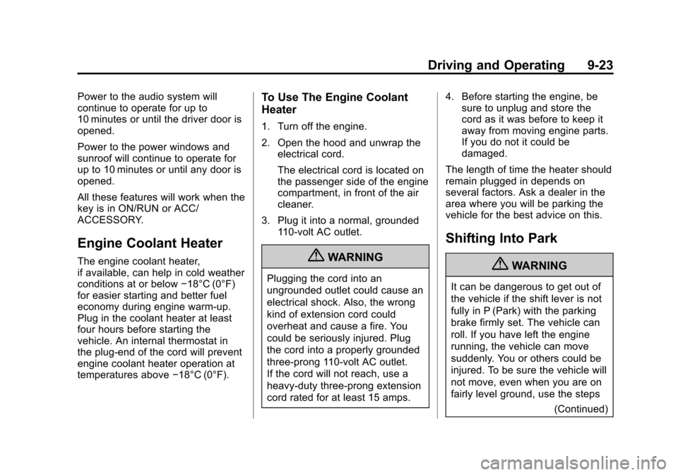 CHEVROLET EQUINOX 2013 2.G Owners Manual Black plate (23,1)Chevrolet Equinox Owner Manual - 2013 - CRC - 5/21/12
Driving and Operating 9-23
Power to the audio system will
continue to operate for up to
10 minutes or until the driver door is
o