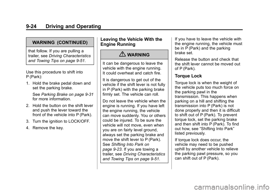 CHEVROLET EQUINOX 2013 2.G Owners Manual Black plate (24,1)Chevrolet Equinox Owner Manual - 2013 - CRC - 5/21/12
9-24 Driving and Operating
WARNING (CONTINUED)
that follow. If you are pulling a
trailer, seeDriving Characteristics
and Towing 