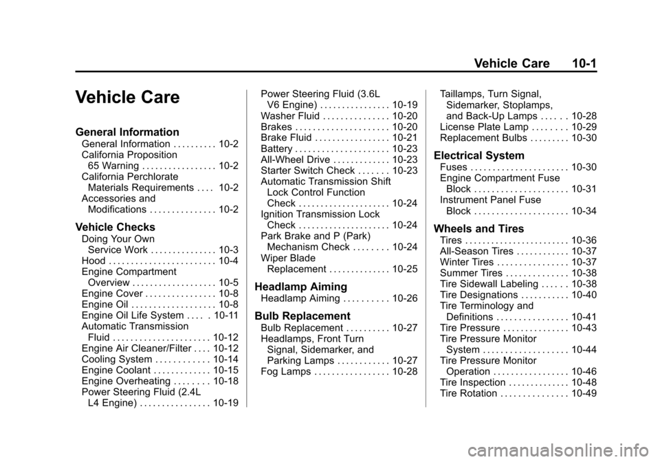 CHEVROLET EQUINOX 2013 2.G Owners Manual Black plate (1,1)Chevrolet Equinox Owner Manual - 2013 - CRC - 5/21/12
Vehicle Care 10-1
Vehicle Care
General Information
General Information . . . . . . . . . . 10-2
California Proposition65 Warning 
