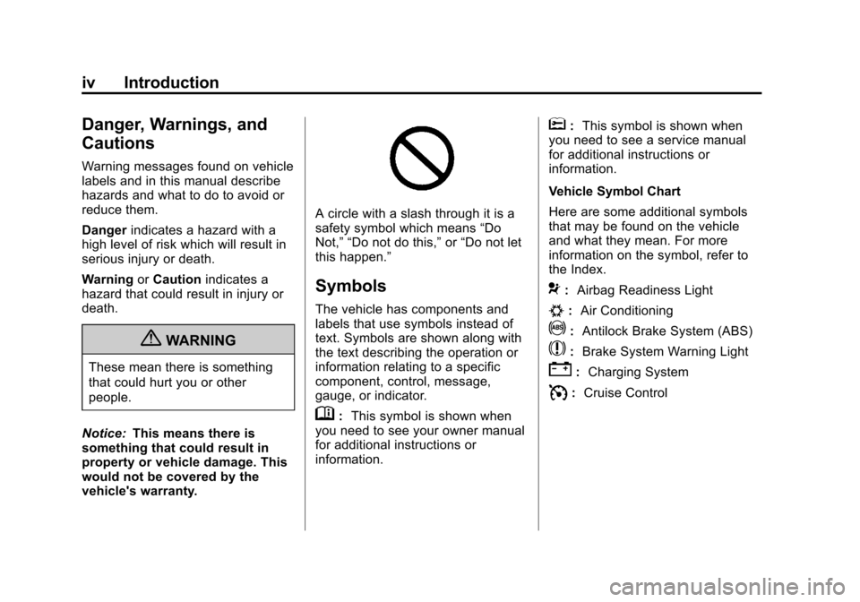 CHEVROLET EQUINOX 2013 2.G Owners Manual Black plate (4,1)Chevrolet Equinox Owner Manual - 2013 - CRC - 5/21/12
iv Introduction
Danger, Warnings, and
Cautions
Warning messages found on vehicle
labels and in this manual describe
hazards and w