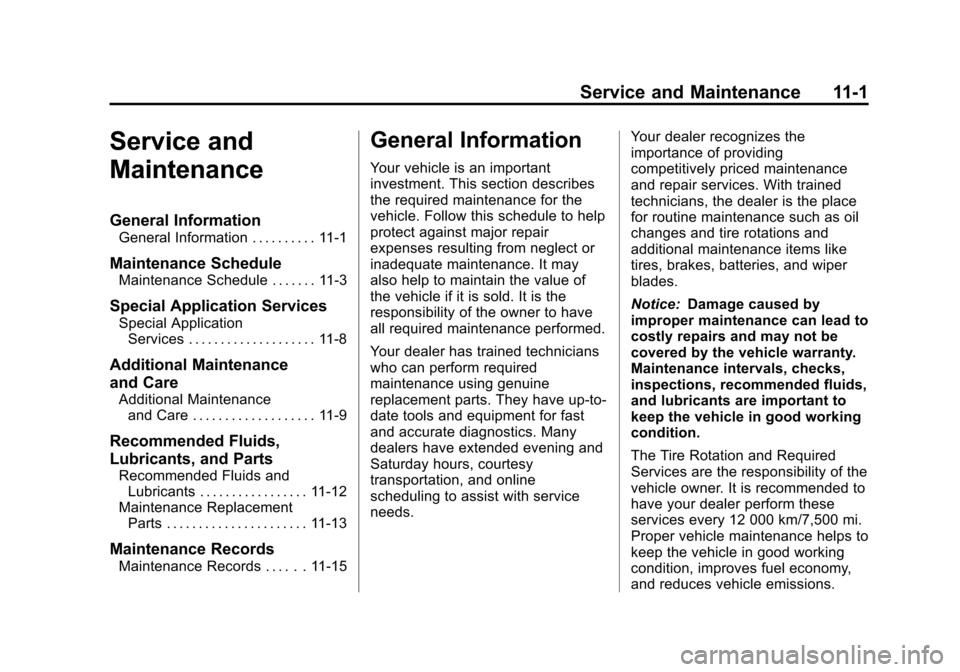 CHEVROLET EQUINOX 2013 2.G Owners Manual Black plate (1,1)Chevrolet Equinox Owner Manual - 2013 - CRC - 5/21/12
Service and Maintenance 11-1
Service and
Maintenance
General Information
General Information . . . . . . . . . . 11-1
Maintenance