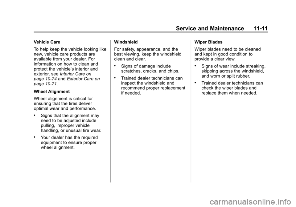 CHEVROLET EQUINOX 2013 2.G Owners Manual Black plate (11,1)Chevrolet Equinox Owner Manual - 2013 - CRC - 5/21/12
Service and Maintenance 11-11
Vehicle Care
To help keep the vehicle looking like
new, vehicle care products are
available from y