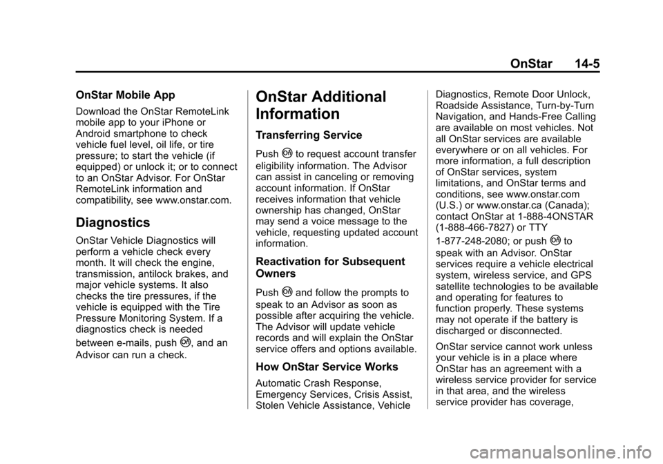 CHEVROLET EQUINOX 2013 2.G Owners Manual Black plate (5,1)Chevrolet Equinox Owner Manual - 2013 - CRC - 5/21/12
OnStar 14-5
OnStar Mobile App
Download the OnStar RemoteLink
mobile app to your iPhone or
Android smartphone to check
vehicle fue