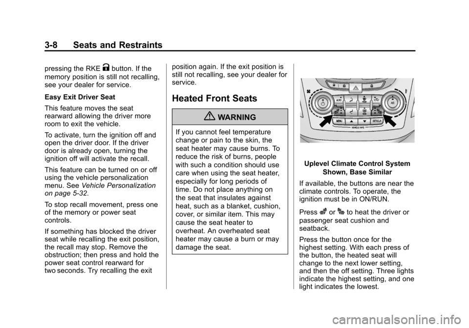 CHEVROLET EQUINOX 2013 2.G Owners Manual Black plate (8,1)Chevrolet Equinox Owner Manual - 2013 - CRC - 5/21/12
3-8 Seats and Restraints
pressing the RKEKbutton. If the
memory position is still not recalling,
see your dealer for service.
Eas