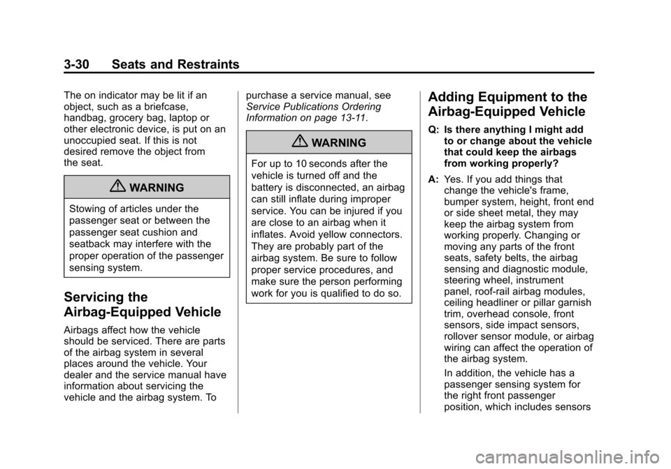 CHEVROLET EQUINOX 2013 2.G Manual PDF Black plate (30,1)Chevrolet Equinox Owner Manual - 2013 - CRC - 5/21/12
3-30 Seats and Restraints
The on indicator may be lit if an
object, such as a briefcase,
handbag, grocery bag, laptop or
other e CHEVROLET EQUINOX 2013 2.G Manual PDF Black plate (30,1)Chevrolet Equinox Owner Manual - 2013 - CRC - 5/21/12
3-30 Seats and Restraints
The on indicator may be lit if an
object, such as a briefcase,
handbag, grocery bag, laptop or
other e