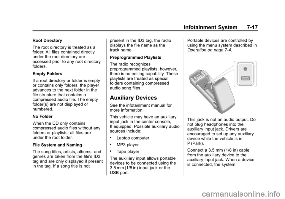CHEVROLET EQUINOX 2014 2.G Owners Manual Black plate (17,1)Chevrolet Equinox Owner Manual (GMNA-Localizing-U.S./Canada-
6081479) - 2014 - crc2 - 10/23/13
Infotainment System 7-17
Root Directory
The root directory is treated as a
folder. All 