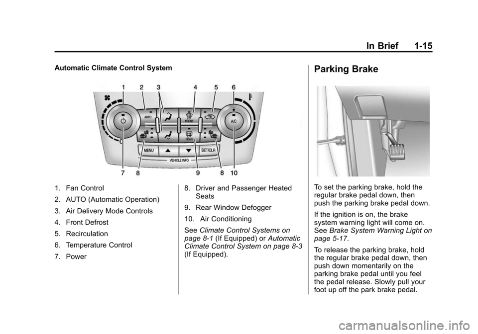 CHEVROLET EQUINOX 2014 2.G Owners Manual Black plate (15,1)Chevrolet Equinox Owner Manual (GMNA-Localizing-U.S./Canada-
6081479) - 2014 - crc2 - 10/23/13
In Brief 1-15
Automatic Climate Control System
1. Fan Control
2. AUTO (Automatic Operat