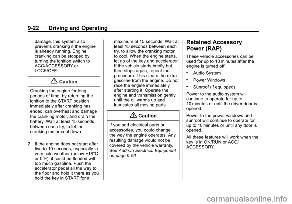 CHEVROLET EQUINOX 2014 2.G Owners Manual Black plate (22,1)Chevrolet Equinox Owner Manual (GMNA-Localizing-U.S./Canada-
6081479) - 2014 - crc2 - 10/23/13
9-22 Driving and Operating
damage, this system also
prevents cranking if the engine
is CHEVROLET EQUINOX 2014 2.G Owners Manual Black plate (22,1)Chevrolet Equinox Owner Manual (GMNA-Localizing-U.S./Canada-
6081479) - 2014 - crc2 - 10/23/13
9-22 Driving and Operating
damage, this system also
prevents cranking if the engine
is