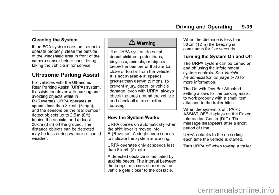 CHEVROLET EQUINOX 2014 2.G Owners Manual Black plate (39,1)Chevrolet Equinox Owner Manual (GMNA-Localizing-U.S./Canada-
6081479) - 2014 - crc2 - 10/23/13
Driving and Operating 9-39
Cleaning the System
If the FCA system does not seem to
opera CHEVROLET EQUINOX 2014 2.G Owners Manual Black plate (39,1)Chevrolet Equinox Owner Manual (GMNA-Localizing-U.S./Canada-
6081479) - 2014 - crc2 - 10/23/13
Driving and Operating 9-39
Cleaning the System
If the FCA system does not seem to
opera