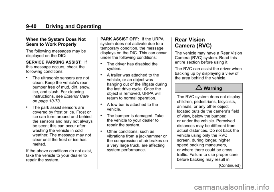 CHEVROLET EQUINOX 2014 2.G Owners Manual Black plate (40,1)Chevrolet Equinox Owner Manual (GMNA-Localizing-U.S./Canada-
6081479) - 2014 - crc2 - 10/23/13
9-40 Driving and Operating
When the System Does Not
Seem to Work Properly
The following CHEVROLET EQUINOX 2014 2.G Owners Manual Black plate (40,1)Chevrolet Equinox Owner Manual (GMNA-Localizing-U.S./Canada-
6081479) - 2014 - crc2 - 10/23/13
9-40 Driving and Operating
When the System Does Not
Seem to Work Properly
The following