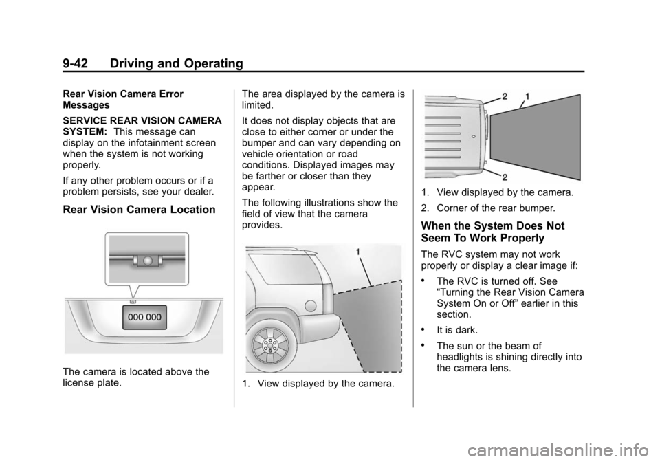 CHEVROLET EQUINOX 2014 2.G Owners Manual Black plate (42,1)Chevrolet Equinox Owner Manual (GMNA-Localizing-U.S./Canada-
6081479) - 2014 - crc2 - 10/23/13
9-42 Driving and Operating
Rear Vision Camera Error
Messages
SERVICE REAR VISION CAMERA CHEVROLET EQUINOX 2014 2.G Owners Manual Black plate (42,1)Chevrolet Equinox Owner Manual (GMNA-Localizing-U.S./Canada-
6081479) - 2014 - crc2 - 10/23/13
9-42 Driving and Operating
Rear Vision Camera Error
Messages
SERVICE REAR VISION CAMERA
