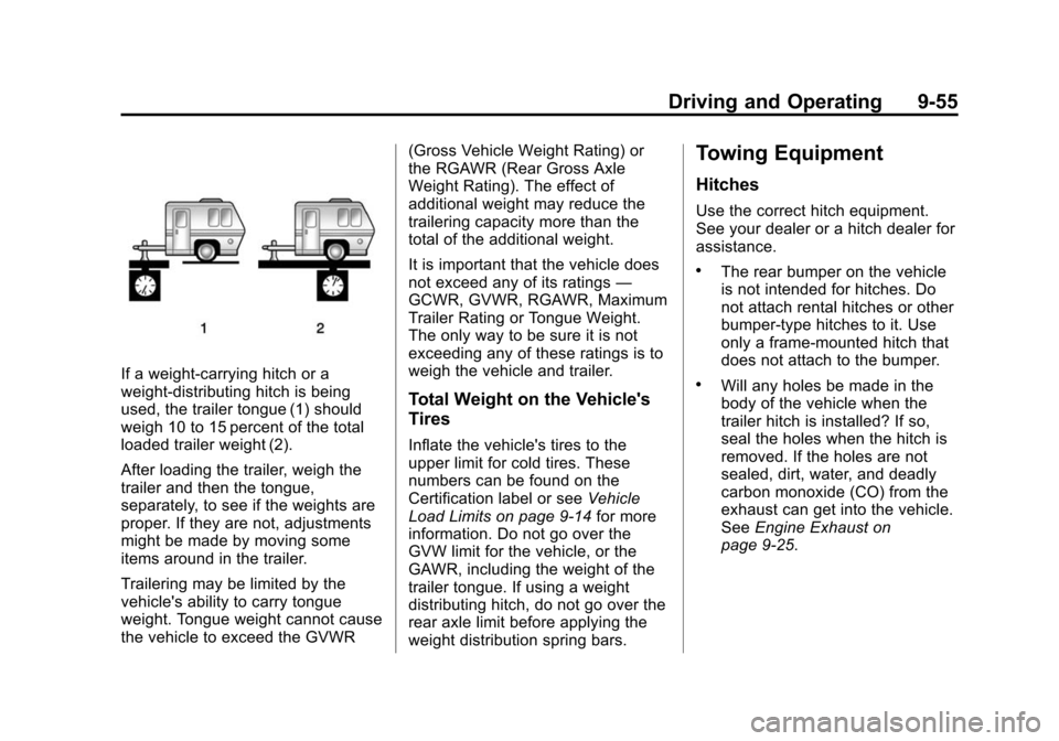 CHEVROLET EQUINOX 2014 2.G Owners Manual Black plate (55,1)Chevrolet Equinox Owner Manual (GMNA-Localizing-U.S./Canada-
6081479) - 2014 - crc2 - 10/23/13
Driving and Operating 9-55
If a weight-carrying hitch or a
weight-distributing hitch is CHEVROLET EQUINOX 2014 2.G Owners Manual Black plate (55,1)Chevrolet Equinox Owner Manual (GMNA-Localizing-U.S./Canada-
6081479) - 2014 - crc2 - 10/23/13
Driving and Operating 9-55
If a weight-carrying hitch or a
weight-distributing hitch is
