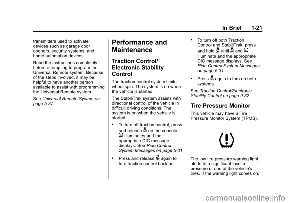 CHEVROLET EQUINOX 2014 2.G Owners Manual Black plate (21,1)Chevrolet Equinox Owner Manual (GMNA-Localizing-U.S./Canada-
6081479) - 2014 - crc2 - 10/23/13
In Brief 1-21
transmitters used to activate
devices such as garage door
openers, securi