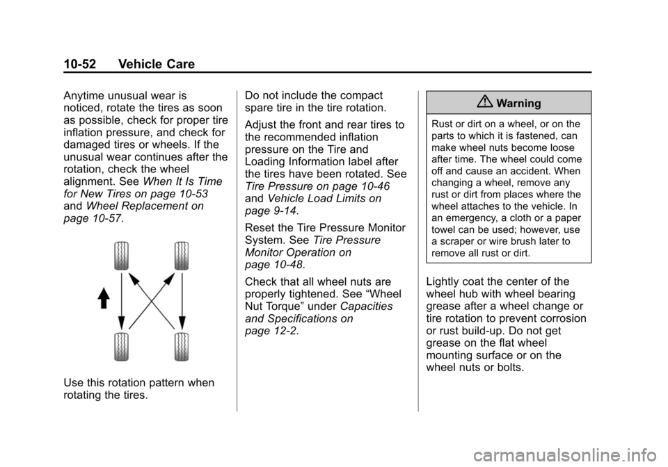 CHEVROLET EQUINOX 2014 2.G Owners Manual Black plate (52,1)Chevrolet Equinox Owner Manual (GMNA-Localizing-U.S./Canada-
6081479) - 2014 - crc2 - 10/23/13
10-52 Vehicle Care
Anytime unusual wear is
noticed, rotate the tires as soon
as possibl