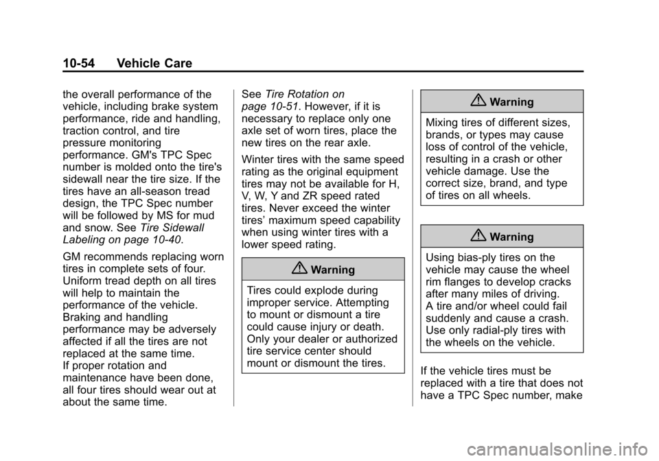 CHEVROLET EQUINOX 2014 2.G Owners Manual Black plate (54,1)Chevrolet Equinox Owner Manual (GMNA-Localizing-U.S./Canada-
6081479) - 2014 - crc2 - 10/23/13
10-54 Vehicle Care
the overall performance of the
vehicle, including brake system
perfo CHEVROLET EQUINOX 2014 2.G Owners Manual Black plate (54,1)Chevrolet Equinox Owner Manual (GMNA-Localizing-U.S./Canada-
6081479) - 2014 - crc2 - 10/23/13
10-54 Vehicle Care
the overall performance of the
vehicle, including brake system
perfo