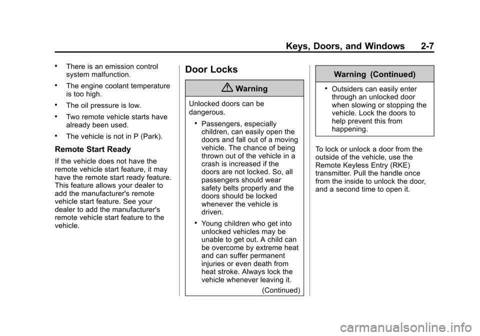 CHEVROLET EQUINOX 2014 2.G Owners Guide Black plate (7,1)Chevrolet Equinox Owner Manual (GMNA-Localizing-U.S./Canada-
6081479) - 2014 - crc2 - 10/23/13
Keys, Doors, and Windows 2-7
.There is an emission control
system malfunction.
.The engi
