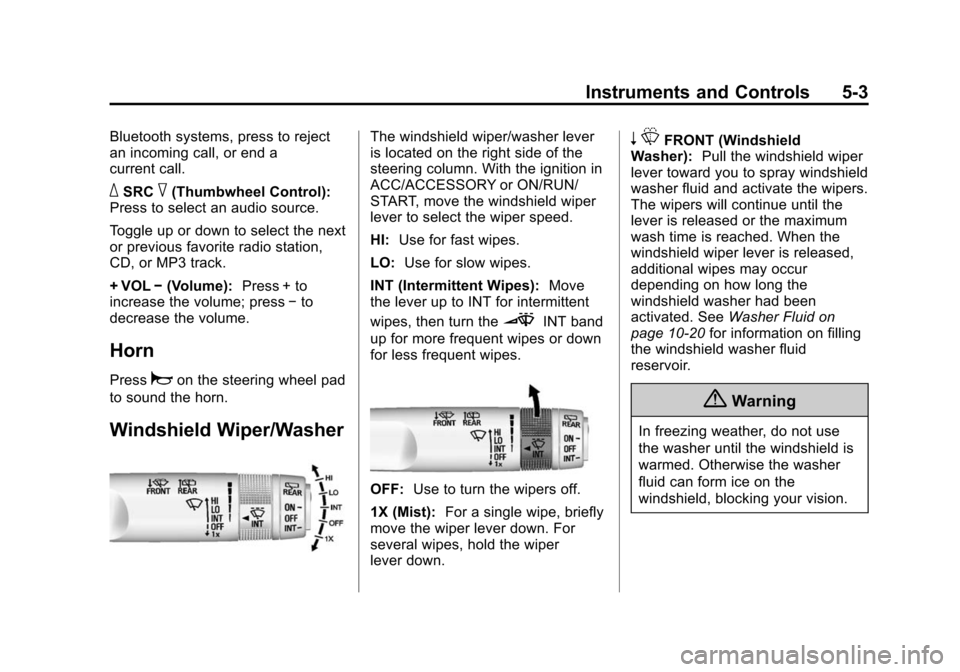 CHEVROLET EQUINOX 2015 2.G Owners Manual Black plate (3,1)Chevrolet Equinox Owner Manual (GMNA-Localizing-U.S./Canada-
7707483) - 2015 - crc - 9/29/14
Instruments and Controls 5-3
Bluetooth systems, press to reject
an incoming call, or end a