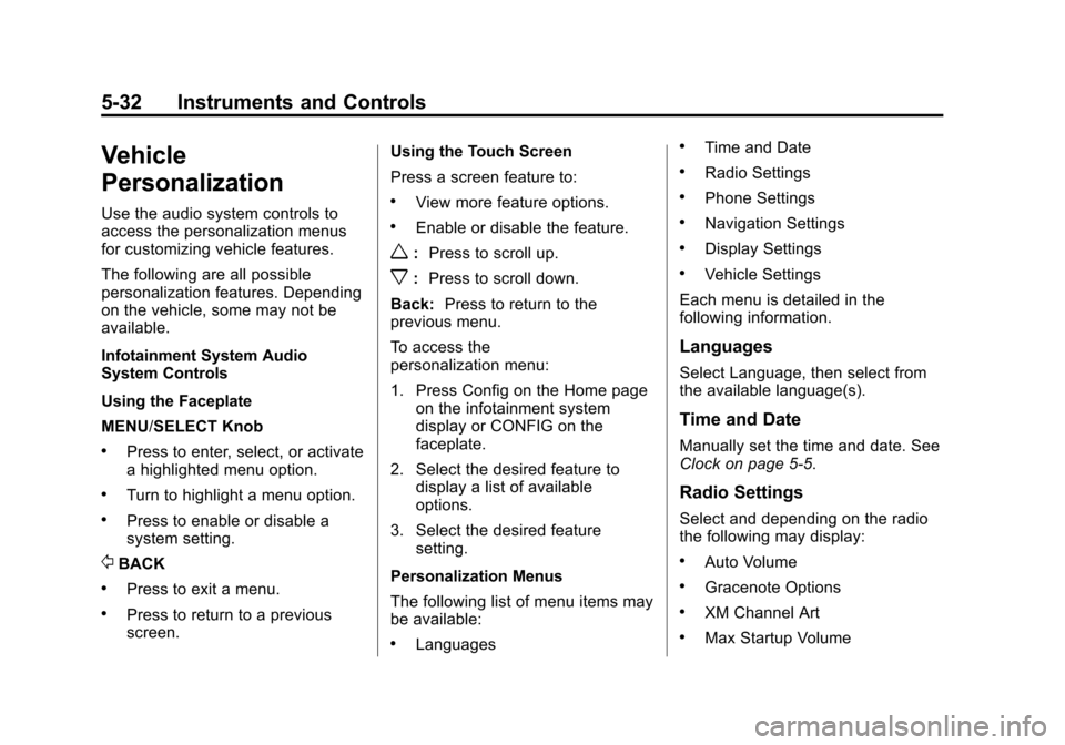 CHEVROLET EQUINOX 2015 2.G Owners Manual Black plate (32,1)Chevrolet Equinox Owner Manual (GMNA-Localizing-U.S./Canada-
7707483) - 2015 - crc - 9/29/14
5-32 Instruments and Controls
Vehicle
Personalization
Use the audio system controls to
ac