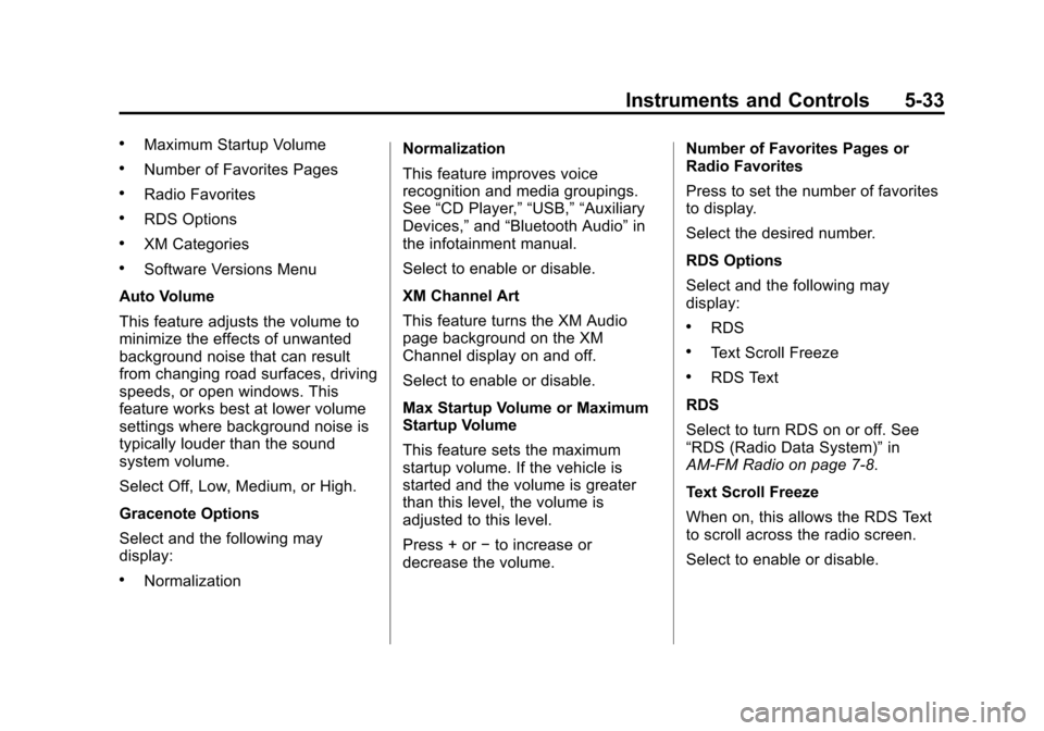 CHEVROLET EQUINOX 2015 2.G Owners Manual Black plate (33,1)Chevrolet Equinox Owner Manual (GMNA-Localizing-U.S./Canada-
7707483) - 2015 - crc - 9/29/14
Instruments and Controls 5-33
.Maximum Startup Volume
.Number of Favorites Pages
.Radio F