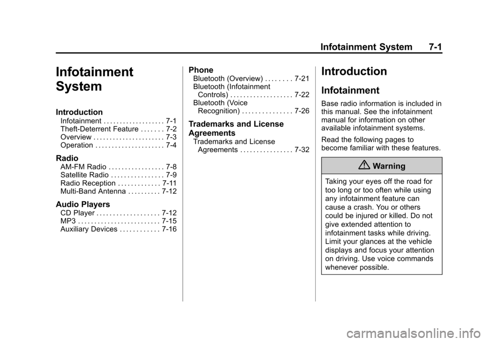 CHEVROLET EQUINOX 2015 2.G Owners Manual Black plate (1,1)Chevrolet Equinox Owner Manual (GMNA-Localizing-U.S./Canada-
7707483) - 2015 - crc - 9/29/14
Infotainment System 7-1
Infotainment
System
Introduction
Infotainment . . . . . . . . . . 
