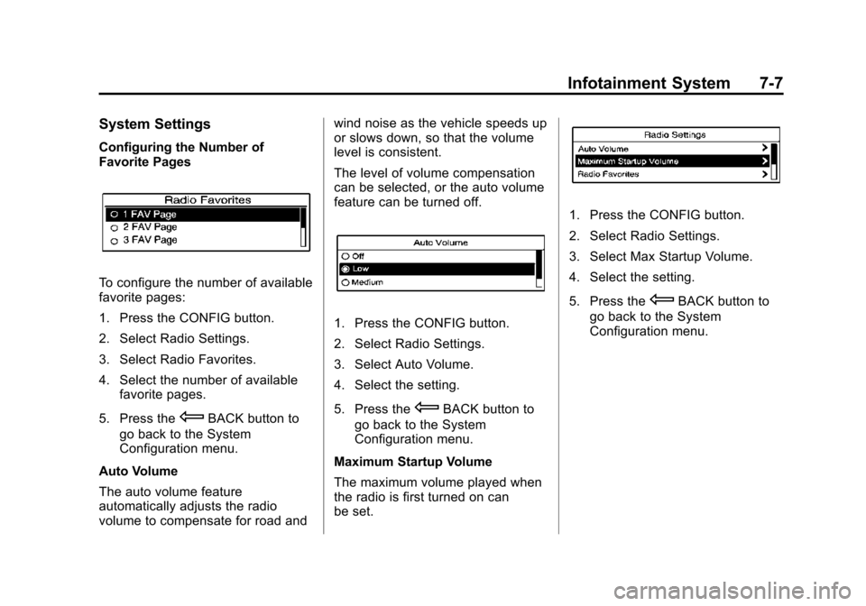 CHEVROLET EQUINOX 2015 2.G Owners Manual Black plate (7,1)Chevrolet Equinox Owner Manual (GMNA-Localizing-U.S./Canada-
7707483) - 2015 - crc - 9/29/14
Infotainment System 7-7
System Settings
Configuring the Number of
Favorite Pages
To config
