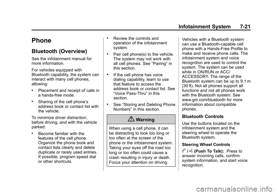 CHEVROLET EQUINOX 2015 2.G Owners Manual Black plate (21,1)Chevrolet Equinox Owner Manual (GMNA-Localizing-U.S./Canada-
7707483) - 2015 - crc - 9/29/14
Infotainment System 7-21
Phone
Bluetooth (Overview)
See the infotainment manual for
more 