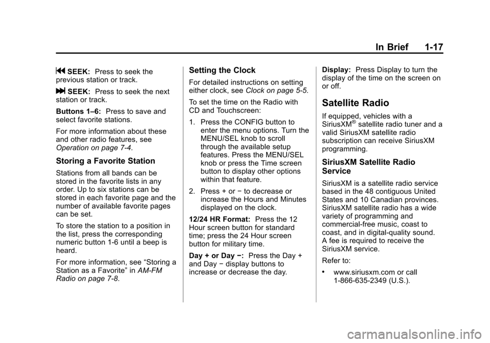 CHEVROLET EQUINOX 2015 2.G Owners Manual Black plate (17,1)Chevrolet Equinox Owner Manual (GMNA-Localizing-U.S./Canada-
7707483) - 2015 - crc - 9/29/14
In Brief 1-17
gSEEK:Press to seek the
previous station or track.
lSEEK: Press to seek the