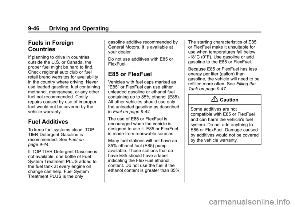 CHEVROLET EQUINOX 2015 2.G Owners Manual Black plate (46,1)Chevrolet Equinox Owner Manual (GMNA-Localizing-U.S./Canada-
7707483) - 2015 - crc - 9/29/14
9-46 Driving and Operating
Fuels in Foreign
Countries
If planning to drive in countries
o
