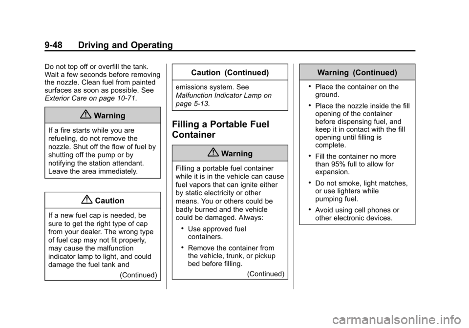 CHEVROLET EQUINOX 2015 2.G Owners Manual Black plate (48,1)Chevrolet Equinox Owner Manual (GMNA-Localizing-U.S./Canada-
7707483) - 2015 - crc - 9/29/14
9-48 Driving and Operating
Do not top off or overfill the tank.
Wait a few seconds before